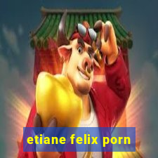 etiane felix porn